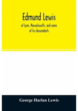Edmund Lewis, of Lynn, Massachusetts, and some of his descendants