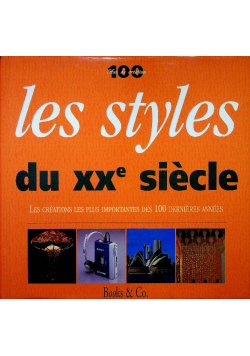 100 Ans de Creation les Styles du XX siecle