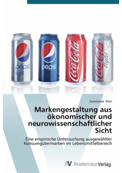 Markengestaltung aus ökonomischer und neurowissenschaftlicher Sicht