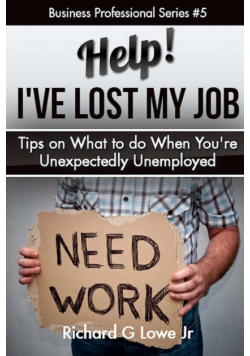 Help! I?ve Lost My Job