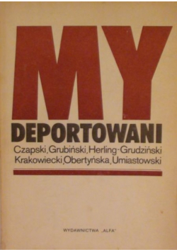 My deportowani wspomnienia Polaków z więzień łagrów i zsyłek w ZSRR