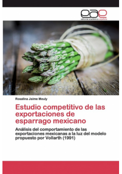 Estudio competitivo de las exportaciones de esparrago mexicano