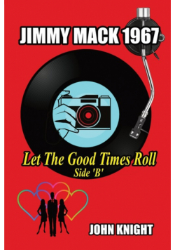 Jimmy Mack 1967 - Let The Good Times Roll (Side B)