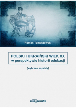 Polski i Ukraiński wiek XX w perspektywie historii edukacji
