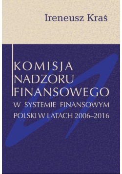 Komisja Nadzoru Finansowego w systemie finansowym Polski w latach 2006 2016