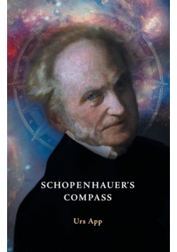 Schopenhauer's Compass. An Introduction to Schopenhauer's Philosophy and its Origins