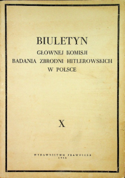 Biuletyn głównej komisji badania zbrodni niemieckich w Polsce Tom X