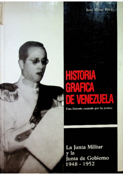Historia Grafica De Venezuela La Junta Militar Y La Junta De Gobierno 1948 - 1952