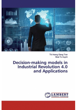 Decision-making models in Industrial Revolution 4.0 and Applications