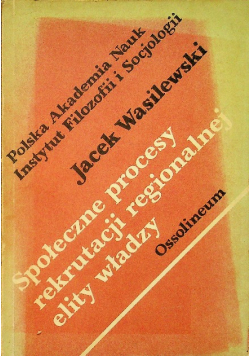 Społeczne procesy rekrutacji regionalnej elity władzy