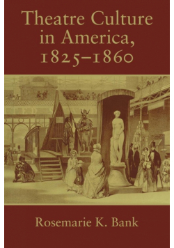 Theatre Culture in America, 1825 1860