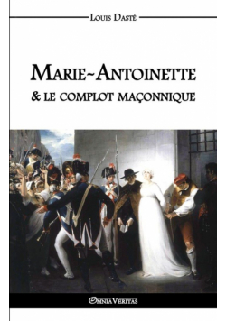 Marie-Antoinette & le complot maçonnique