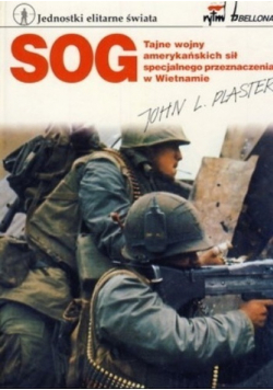 SOG  Tajne wojny amerykańskich sił specjalnego przeznaczenia w Wietnamie