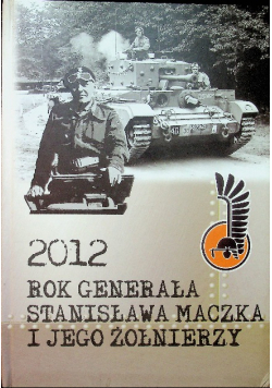 2012 Rok Generała Stanisława Maczka i jego Żołnierzy