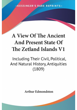 A View Of The Ancient And Present State Of The Zetland Islands V1