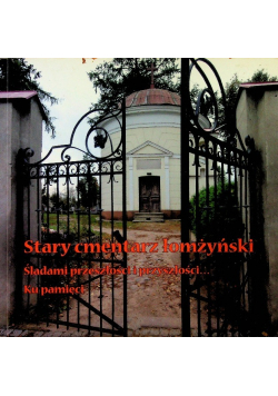 Stary cmentarz łomżyński Śladami przeszłości i przyszłości Ku pamięci