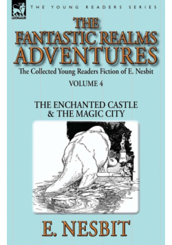 The Collected Young Readers Fiction of E. Nesbit-Volume 4