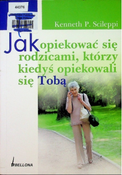 Jak opiekować się rodzicami którzy kiedyś opiekowali się Tobą Poradnik