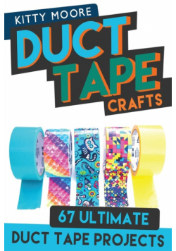 Duct Tape Crafts (3rd Edition)