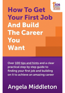 How To Get Your First Job And Build The Career You Want