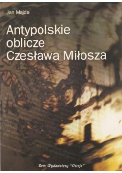 Antypolskie oblicze Czesława Miłosza