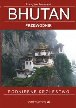 Bhutan przewodnik podniebne królestwo