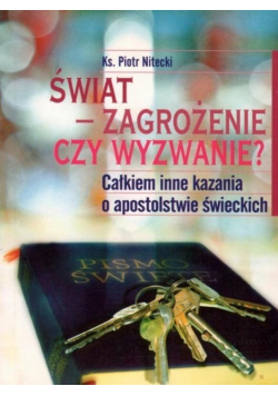 Świat - zagrożenie czy wyzwanie? Całkiem inne...