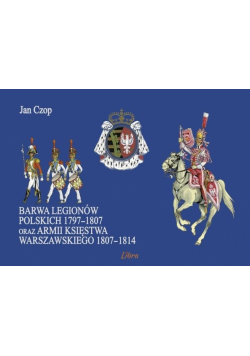 Barwa Legionów Polskich 1797-1807 oraz Księstwa..