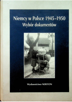 Niemcy w Polsce 1945 1950 Tom I