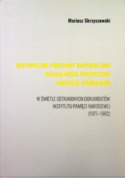 Historyczne podstawy radykalizmu działalności politycznej Tadeusza Stańskiego