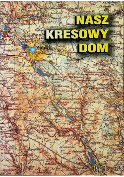 Nasz kresowy dom