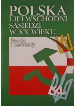 Polska i jej wschodni sąsiedzi w XX wieku