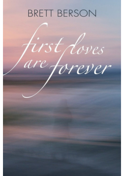 FIRST LOVES ARE FOREVER (My True-Life Fairy Tale)