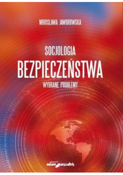 Socjologia bezpieczeństwa. Wybrane problemy