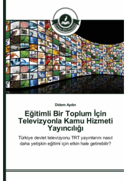 Eğitimli Bir Toplum İçin Televizyonla Kamu Hizmeti Yayıncılığı