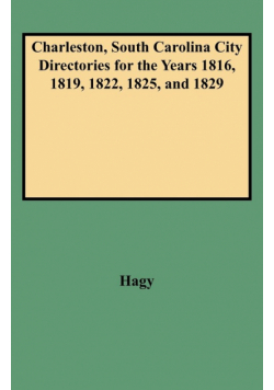 Charleston, South Carolina City Directories for the Years 1816, 1819, 1822, 1825, and 1829