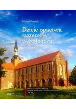 Dzieje opactwa cystersów w Kołbaczu (1173-1535)