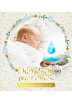 Pamiątka sakramentu chrztu - Odrodzeni przez...