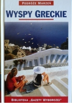 Podróże marzeń Wyspy Greckie