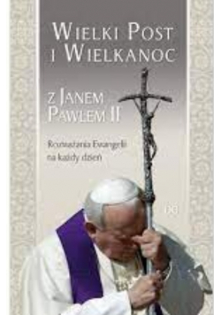 Wielki Post i Wielkanoc z Janem Pawłem II