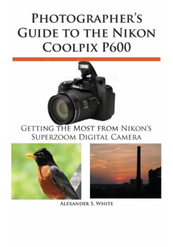 Photographer's Guide to the Nikon Coolpix P600