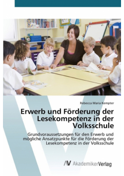 Erwerb und Förderung der Lesekompetenz in der Volksschule