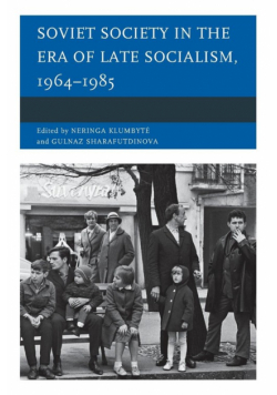 Soviet Society in the Era of Late Socialism, 1964-1985
