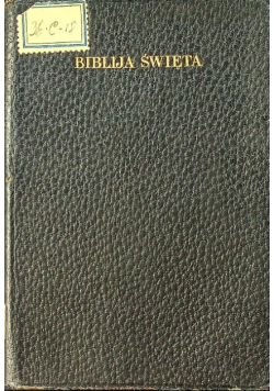 Biblija Święta to jest Wszystko Pismo Święte Starego i Nowego Testamentu 1919 r.