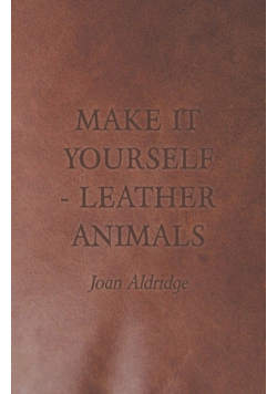 Make it Yourself - Leather Animals