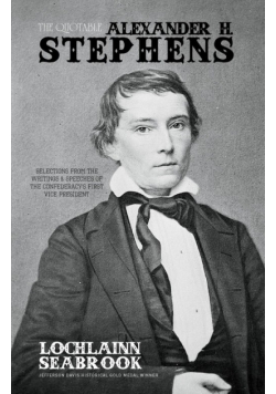 The Quotable Alexander H. Stephens