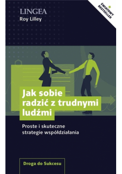Jak sobie radzić z trudnymi ludźmi