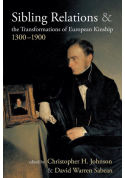 Sibling Relations and the Transformations of European Kinship, 1300-1900