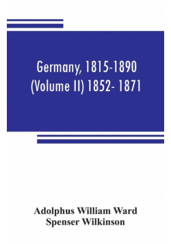 Germany, 1815-1890 (Volume II) 1852- 1871