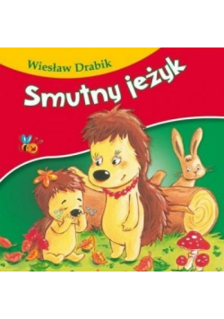 Bajki dla malucha - Smutny jeżyk